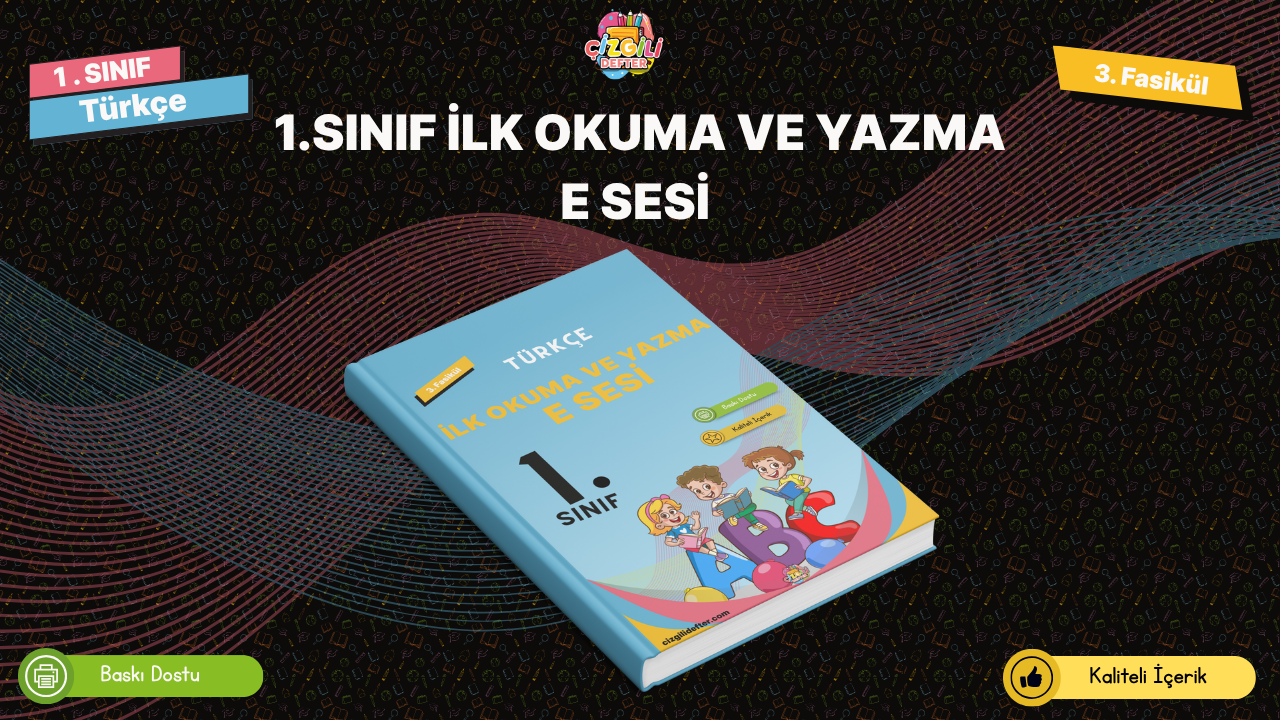 1. Sınıf İlk Okuma ve Yazma E Sesi Fasikül 3